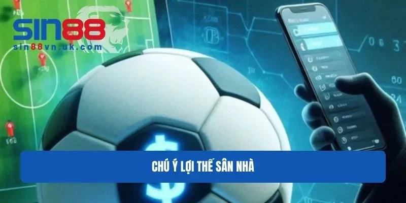 Đặt cược theo lợi thế sân nhà
