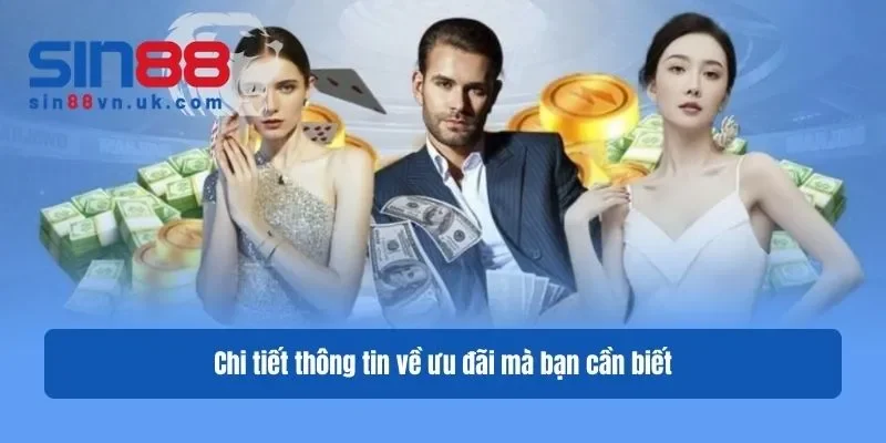 Chi tiết thông tin về ưu đãi mà bạn cần biết