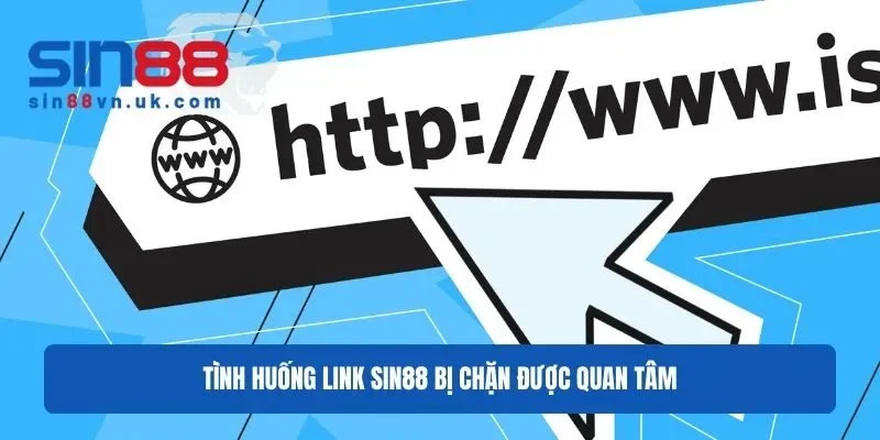 Link vào Sin88 không bị chặn được nhiều người quan tâm