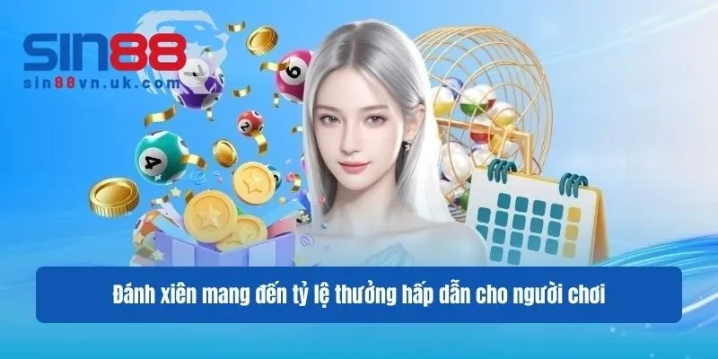 Đánh xiên mang đến tỷ lệ thưởng hấp dẫn cho người chơi